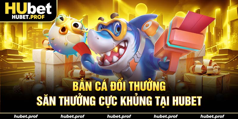 bắn cá đổi thưởng