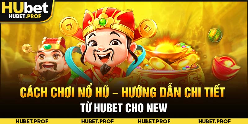 cách chơi nổ hũ