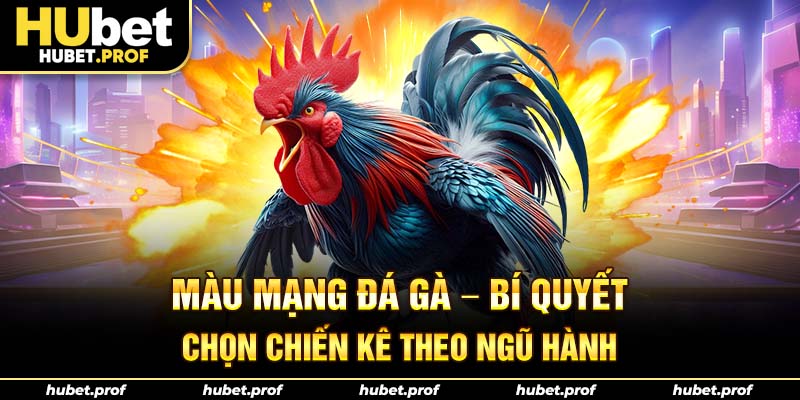 màu mạng đá gà
